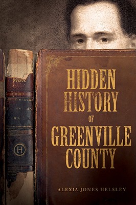 Hidden History of Greenville County - Helsley, Alexia Jones