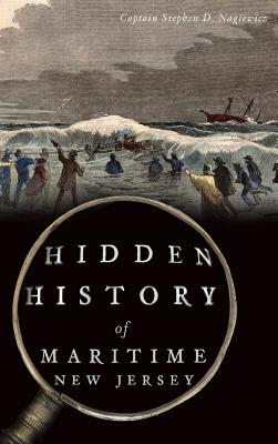 Hidden History of Maritime New Jersey - Nagiewicz, Captain Stephen D