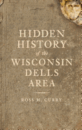 Hidden History of the Wisconsin Dells Area