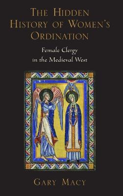 Hidden History Women's Ordination C: Female Clergy in the Medieval West - Macy, Gary