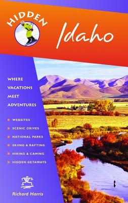 Hidden Idaho: Including Boise, Sun Valley, & Yellowstone National Park - Harris, Richard