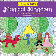 Hidden Images: Magical Kingdom: The Ultimate Coloring Experience