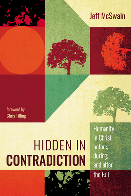 Hidden in Contradiction - McSwain, Jeff, and Tilling, Chris (Foreword by)