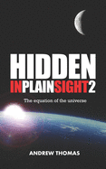 Hidden in Plain Sight 2: The Equation of the Universe