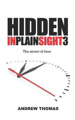 Hidden in Plain Sight 3: The Secret Of Time - Thomas, Andrew H