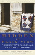 Hidden in Plain View: A Secret Story of Quilts and the Underground Railroad