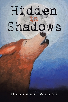 Hidden in Shadows - Waage, Heather