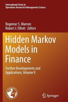 Hidden Markov Models in Finance: Further Developments and Applications, Volume II - Mamon, Rogemar S (Editor), and Elliott, Robert J (Editor)