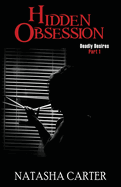 Hidden Obsession: Deadly Desires: Part 1