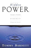 Hidden Power: Tap Into a Kingdom Principle That Will Change You Forever