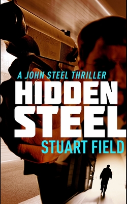 Hidden Steel (John Steel Book 2) - Field, Stuart