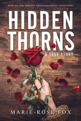 Hidden Thorns: A True Story - Fox, Marie-Rose