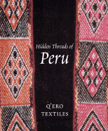 Hidden Threads of Peru: Q'Ero Textiles - Rowe, Ann Pollard, and Cohen, John