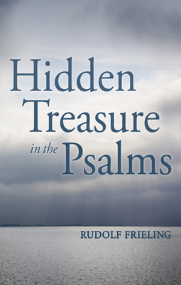 Hidden Treasure in the Psalms - Frieling, Rudolf, and Cotterell, Mabel (Translated by), and Heidenreich, Alfred (Translated by)