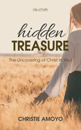 Hidden Treasure: The Uncovering of Christ in You!