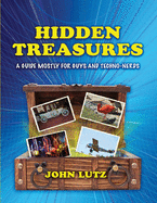Hidden Treasures: a Guide Mostly for Guys and Techno-Nerds