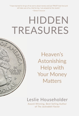 Hidden Treasures: Heaven's Astonishing Help with Your Money Matters - Householder, Leslie