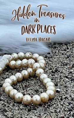 Hidden Treasures in Dark Places - Hagar, Velma, and Mills, Stacey (Cover design by)