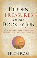 Hidden Treasures in the Book of Job: How the Oldest Book in the Bible Answers Today's Scientific Questions