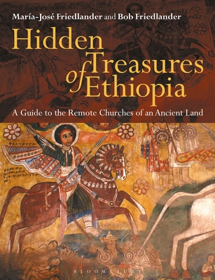 Hidden Treasures of Ethiopia: A Guide to the Remote Churches of an Ancient Land - Friedlander, Marie-Jose, and Friedlander, Bob, and Pankhurst, Richard (Introduction by)