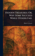 Hidden Treasures; Or, Why Some Succeed While Others Fail