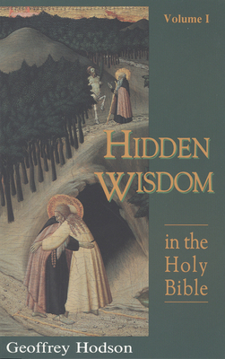 Hidden Wisdom in the Holy Bible, Vol. 1 - Hodson, Geoffrey