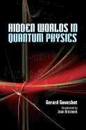 Hidden Worlds in Quantum Physics