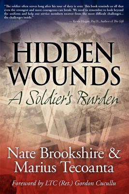 Hidden Wounds: A Soldier's Burden - Brookshire, Nate, and Tecoanta, Marius, and Cucullu, Gordon (Foreword by)