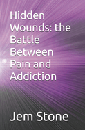 Hidden Wounds: the Battle Between Pain and Addiction