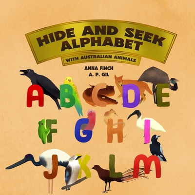 Hide and Seek Alphabet: With Australian Animals - Finch, Anna