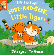 Hide-And-Seek, Little Tiger! - Sykes, Julie