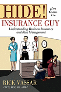 Hide! Here Comes the Insurance Guy: Understanding Business Insurance and Risk Management