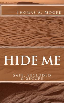 Hide Me: Safe, Secluded & Secure - Moore, Liz Moye, and Moore, Thomas a