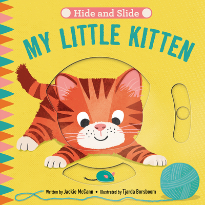 Hide & Slide: My Little Kitten: Board Book with Interactive Sliders for Little Ones - McCann, Jackie