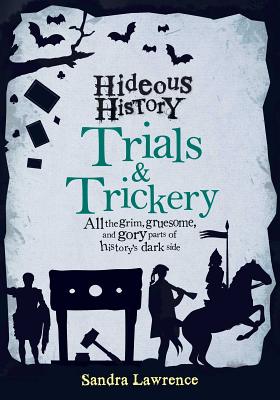 Hideous History: Trials and Trickery - Lawrence, Sandra