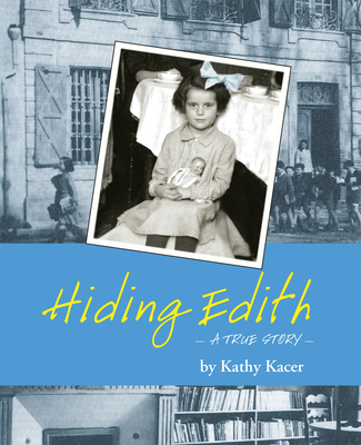 Hiding Edith: A True Story - Kacer, Kathy