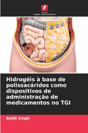 Hidrog?is ? base de polissacridos como dispositivos de administra??o de medicamentos no TGI