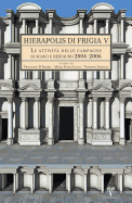 Hierapolis Di Frigia V: Le Attivita Delle Campagne Di Scavo E Restauro 2004-2006