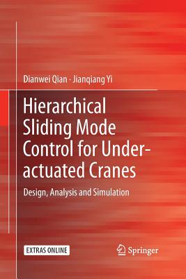 Hierarchical Sliding Mode Control for Under-Actuated Cranes: Design, Analysis and Simulation - Qian, Dianwei, and Yi, Jianqiang