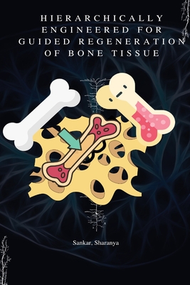 Hierarchically Engineered for Guided Regeneration of Bone Tissue - Sharanya, Sarkar