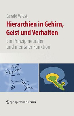 Hierarchien In Gehirn, Geist Und Verhalten: Ein Prinzip Neuraler Und Mentaler Funktion - Wiest, Gerald, and Solms, Mark (Foreword by)