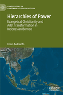 Hierarchies of Power: Evangelical Christianity and Adat Transformation in Indonesian Borneo
