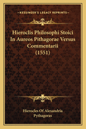 Hieroclis Philosophi Stoici in Aureos Pithagorae Versus Commentarii (1551)
