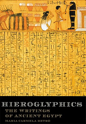 Hieroglyphics: The Writings of Ancient Egypt - Betro, Maria Carmela