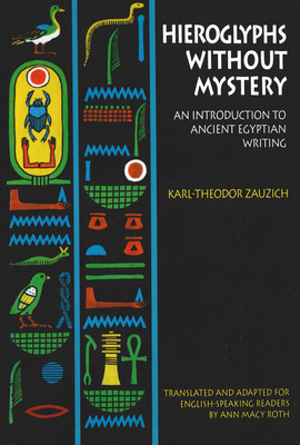 Hieroglyphs Without Mystery: An Introduction to Ancient Egyptian Writing - Zauzich, Karl-Theodor, and Roth, Ann Macy (Translated by)