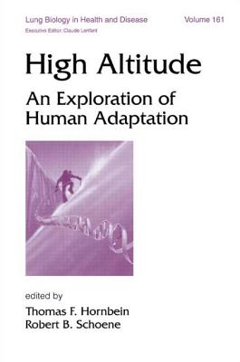 High Altitude: An Exploration of Human Adaptation - Hornbein, Thomas (Editor), and Schoene, Robert, MD (Editor)