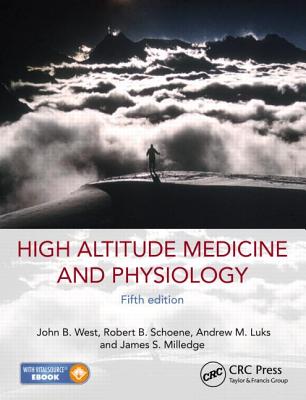 High Altitude Medicine and Physiology 5E - West, John B., and Schoene, Robert B., and Luks, Andrew M.