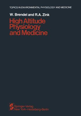 High Altitude Physiology and Medicine - Brendel, W (Editor), and Zink, R A (Editor)