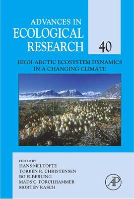 High-Arctic Ecosystem Dynamics in a Changing Climate: Volume 40 - Meltofte, Hans, and Christensen, Torben R, and Elberling, Bo