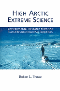 High Arctic Extreme Science: Environmental Research from the Trans-Ellesmere Island Ski Expedition
